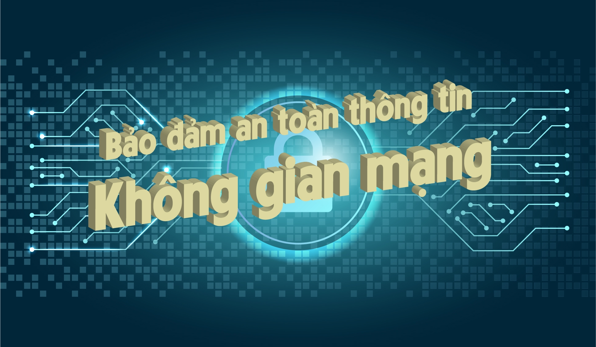 Nâng cao ý thức làm chủ và bảo vệ không gian mạng, kỹ năng cơ bản bảo đảm an toàn thông tin